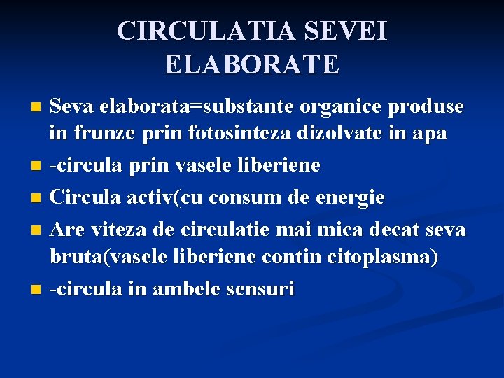 CIRCULATIA SEVEI ELABORATE Seva elaborata=substante organice produse in frunze prin fotosinteza dizolvate in apa