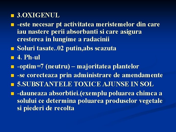 n n n n 3. OXIGENUL -este necesar pt activitatea meristemelor din care iau