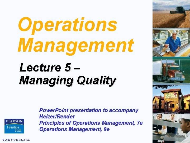 Operations Management Lecture 5 – Managing Quality Power. Point presentation to accompany Heizer/Render Principles