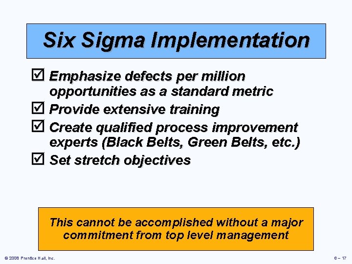 Six Sigma Implementation þ Emphasize defects per million opportunities as a standard metric þ