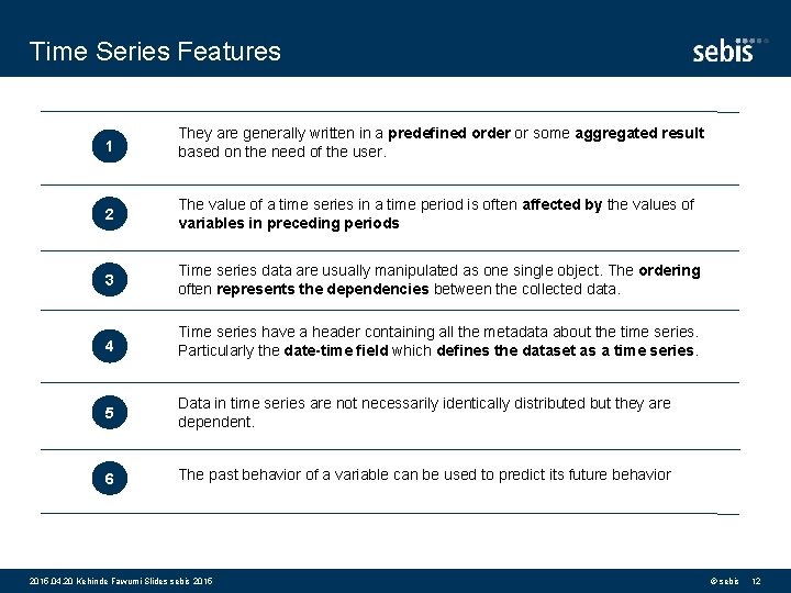 Time Series Features 1 They are generally written in a predefined order or some