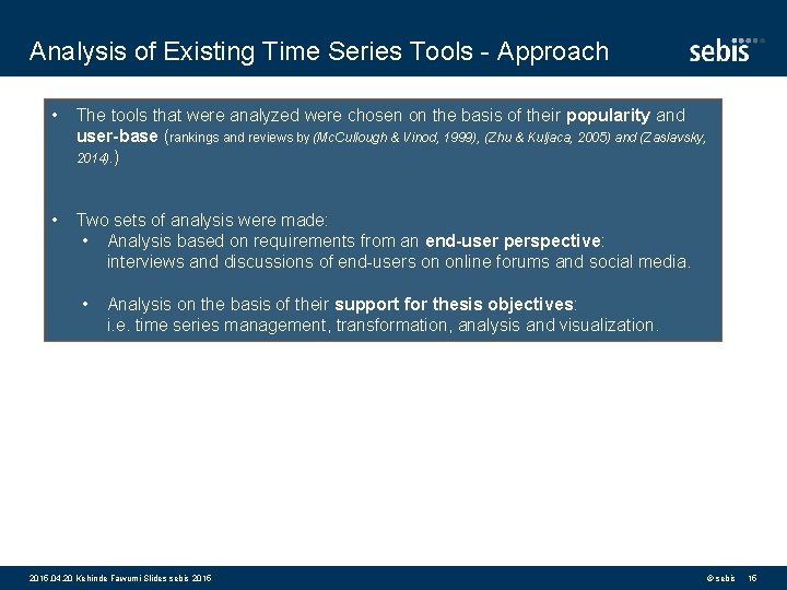 Analysis of Existing Time Series Tools - Approach • The tools that were analyzed