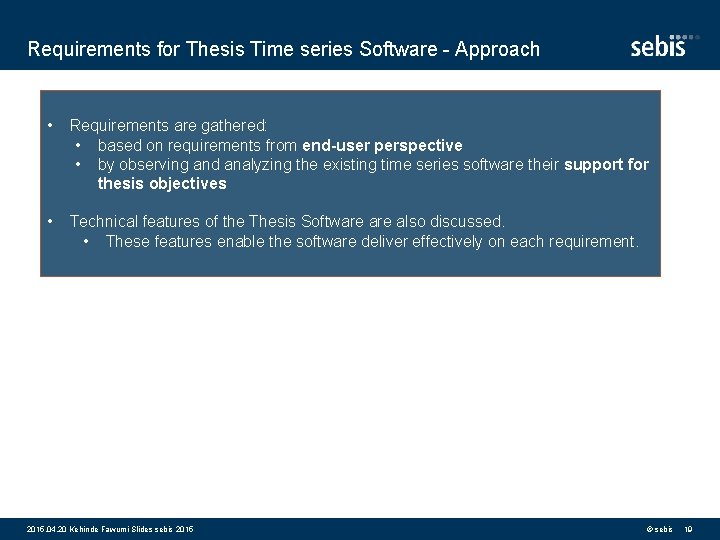 Requirements for Thesis Time series Software - Approach • Requirements are gathered: • based