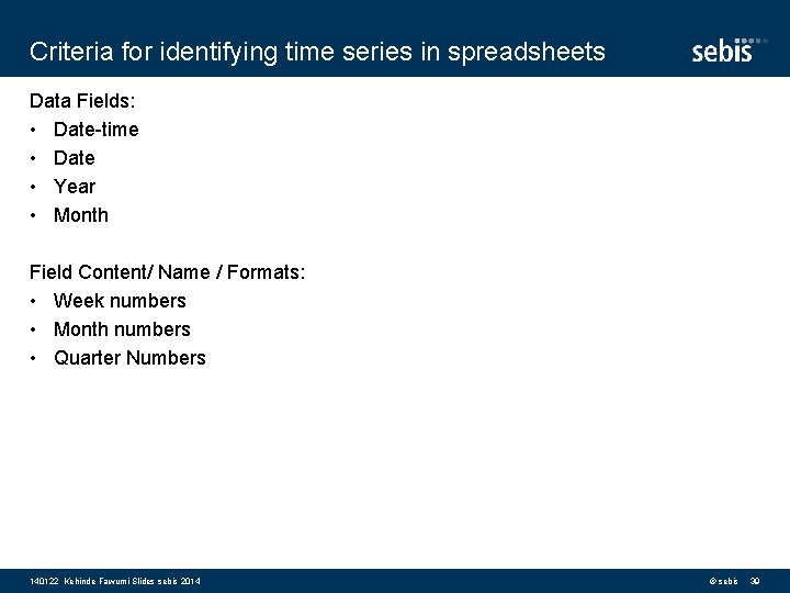 Criteria for identifying time series in spreadsheets Data Fields: • Date-time • Date •