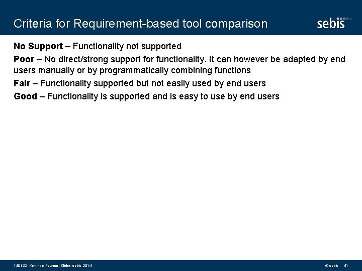 Criteria for Requirement-based tool comparison No Support – Functionality not supported Poor – No