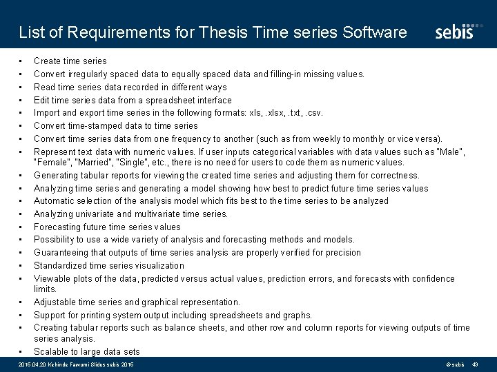 List of Requirements for Thesis Time series Software • • • • • •