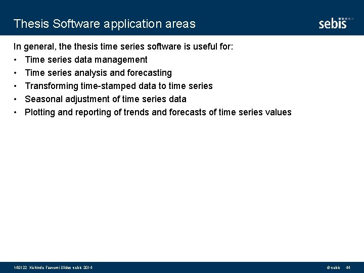 Thesis Software application areas In general, thesis time series software is useful for: •