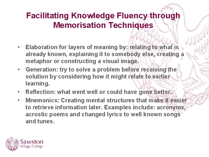 Facilitating Knowledge Fluency through Memorisation Techniques • Elaboration for layers of meaning by: relating