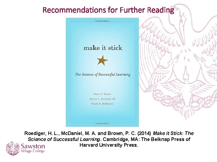 Recommendations for Further Reading Roediger, H. L. , Mc. Daniel, M. A. and Brown,