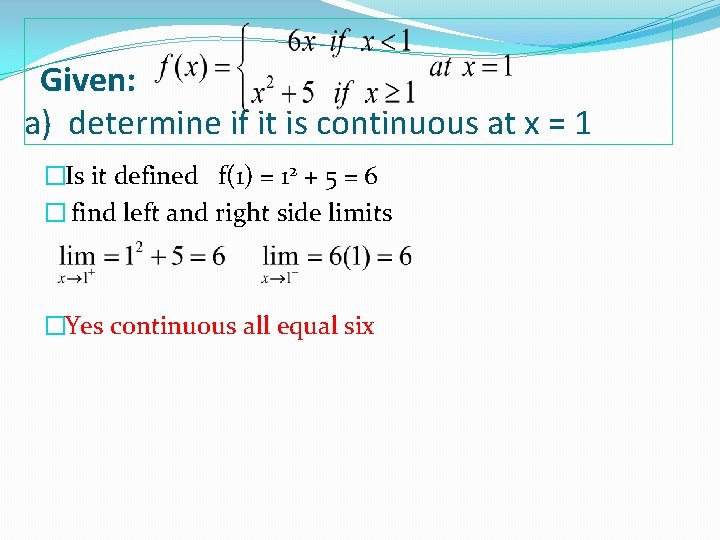Given: a) determine if it is continuous at x = 1 �Is it defined