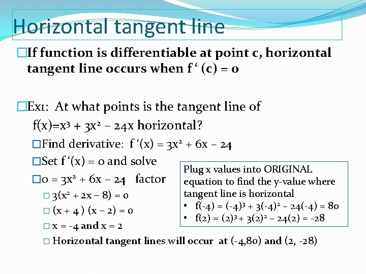 Horizontal tangent line �If function is differentiable at point c, horizontal tangent line occurs