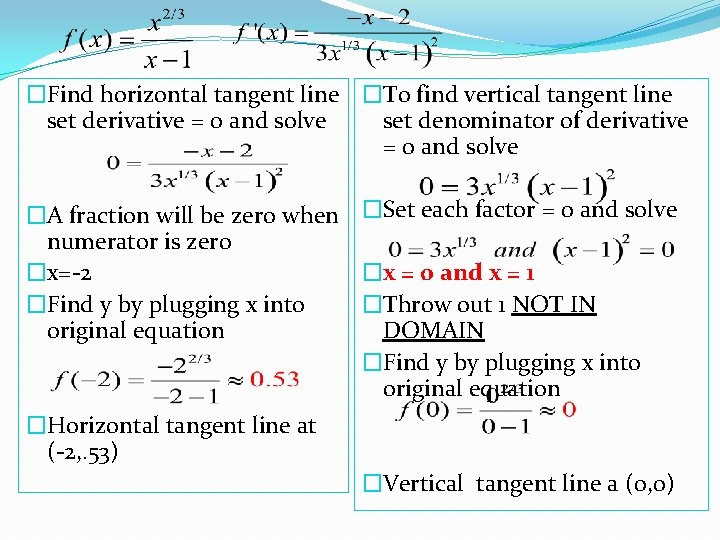 �Find horizontal tangent line �To find vertical tangent line set derivative = 0 and