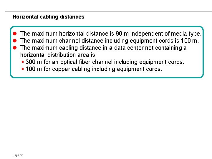 Horizontal cabling distances l The maximum horizontal distance is 90 m independent of media