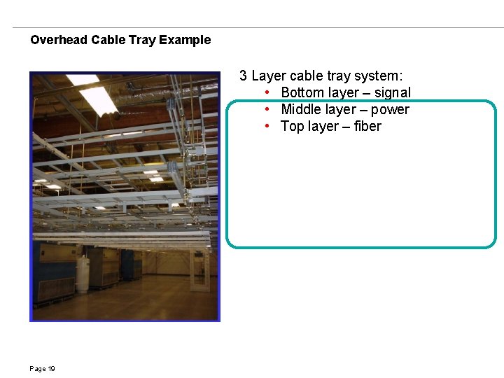 Overhead Cable Tray Example 3 Layer cable tray system: • Bottom layer – signal