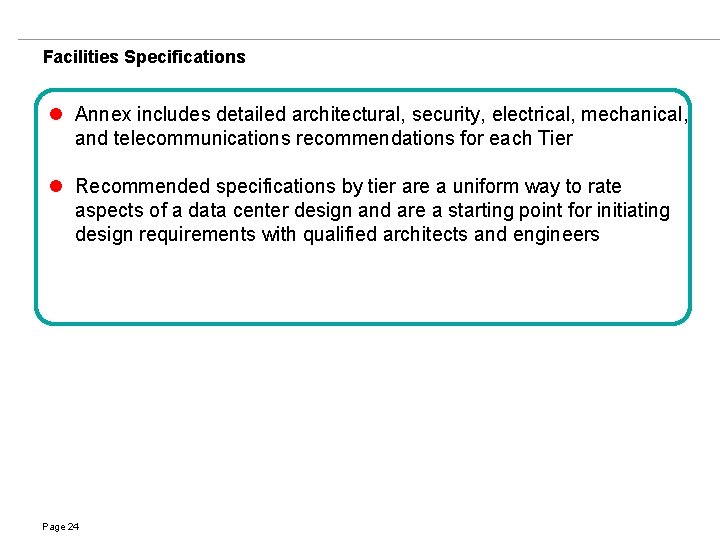 Facilities Specifications l Annex includes detailed architectural, security, electrical, mechanical, and telecommunications recommendations for