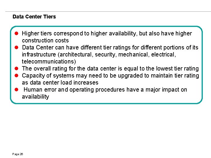 Data Center Tiers l Higher tiers correspond to higher availability, but also have higher
