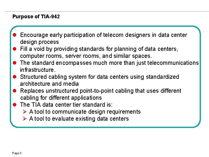 Purpose of TIA-942 l Encourage early participation of telecom designers in data center design