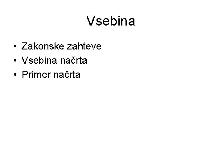 Vsebina • Zakonske zahteve • Vsebina načrta • Primer načrta 