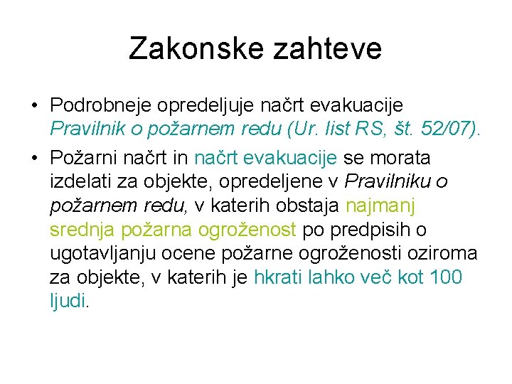 Zakonske zahteve • Podrobneje opredeljuje načrt evakuacije Pravilnik o požarnem redu (Ur. list RS,