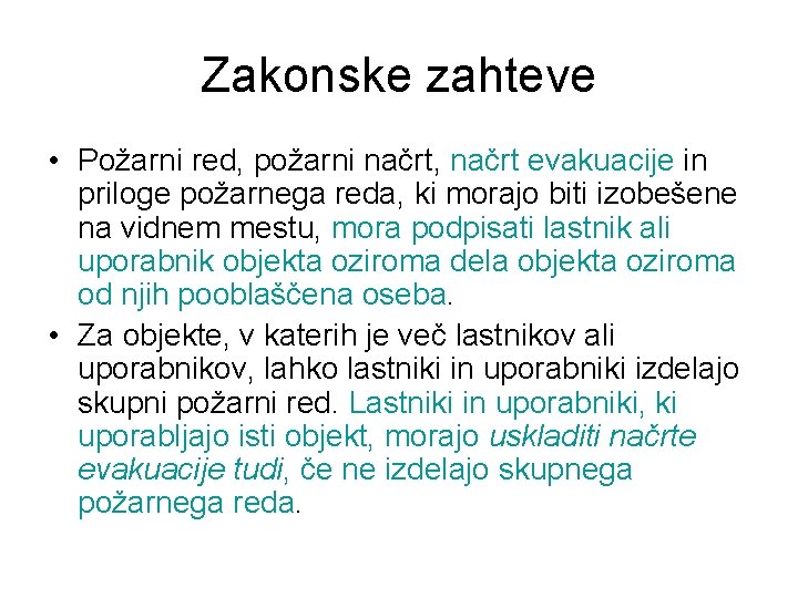 Zakonske zahteve • Požarni red, požarni načrt, načrt evakuacije in priloge požarnega reda, ki