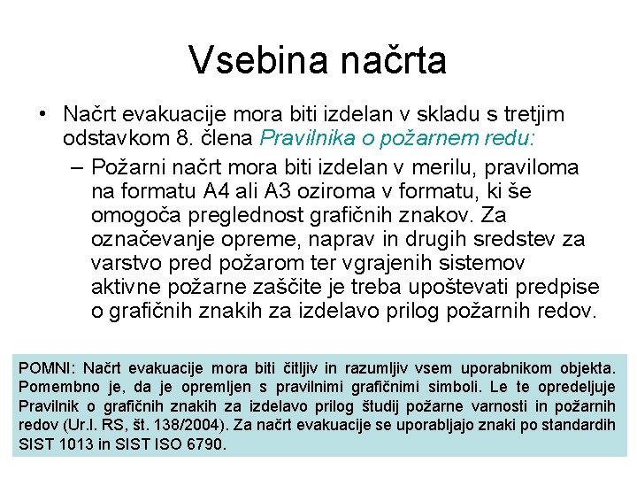 Vsebina načrta • Načrt evakuacije mora biti izdelan v skladu s tretjim odstavkom 8.
