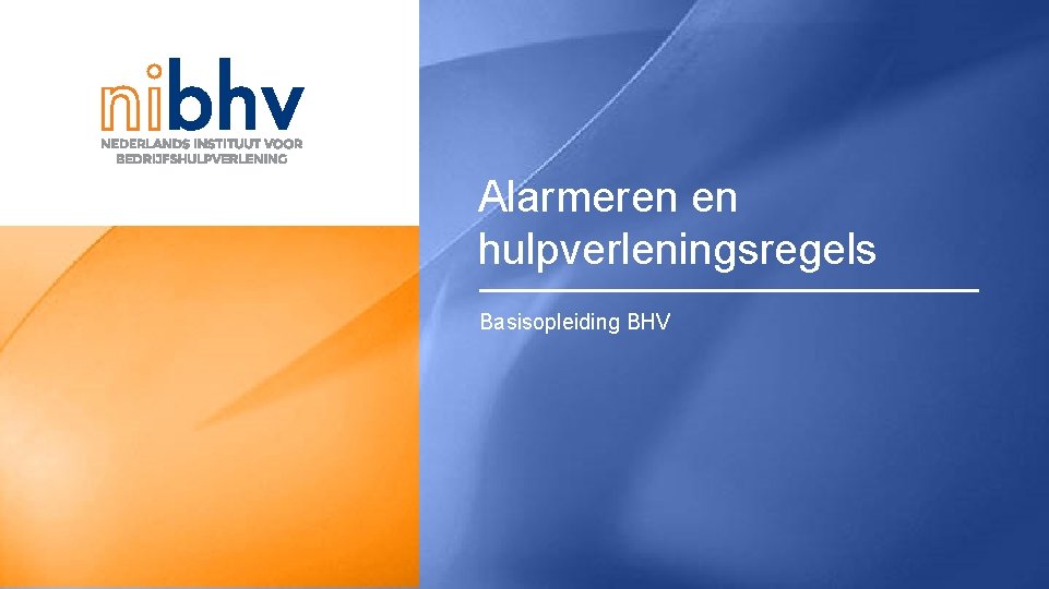 Alarmeren en hulpverleningsregels Basisopleiding BHV Inhoudsopgave 