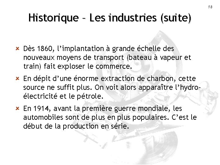 18 Historique – Les industries (suite) û Dès 1860, l’implantation à grande échelle des