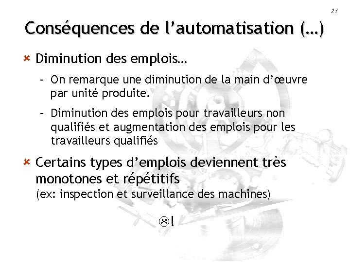 27 Conséquences de l’automatisation (…) û Diminution des emplois… – On remarque une diminution