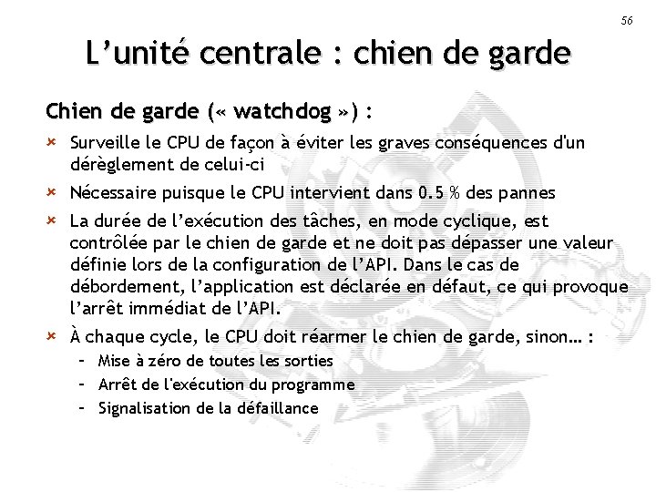 56 L’unité centrale : chien de garde Chien de garde ( « watchdog »