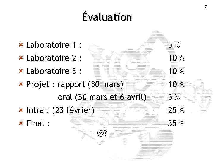 7 Évaluation û Laboratoire 1 : 5% û Laboratoire 2 : 10 % û