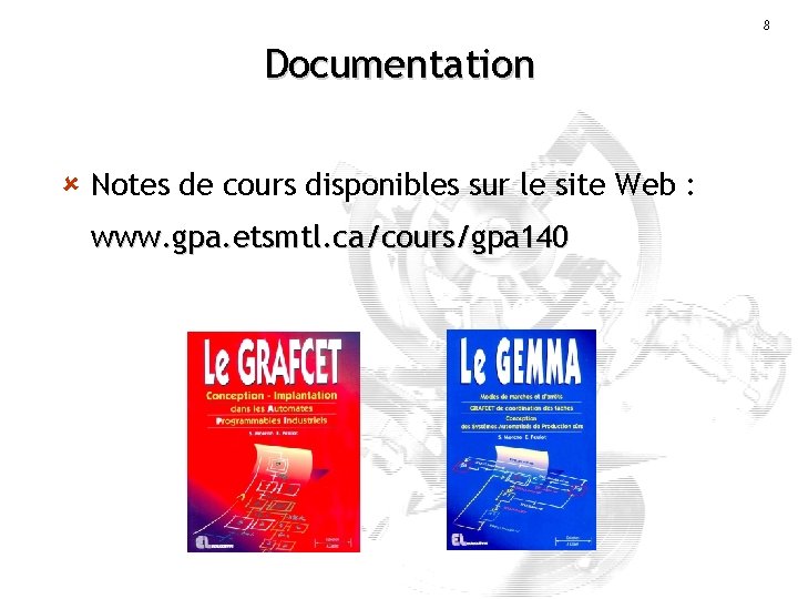 8 Documentation û Notes de cours disponibles sur le site Web : www. gpa.