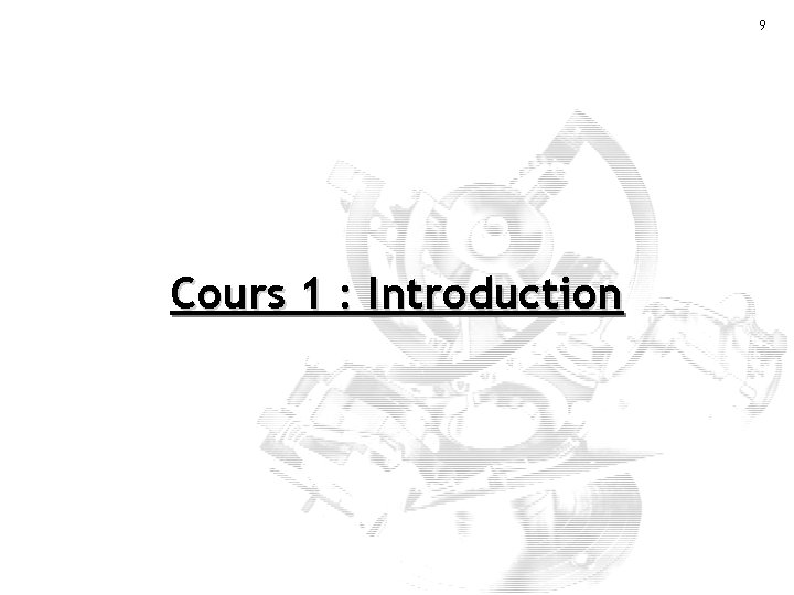 9 Cours 1 : Introduction 