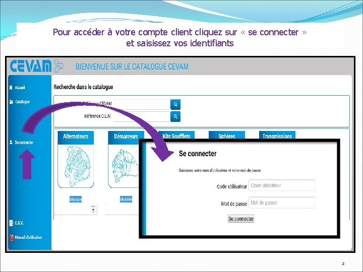 Pour accéder à votre compte client cliquez sur « se connecter » et saisissez