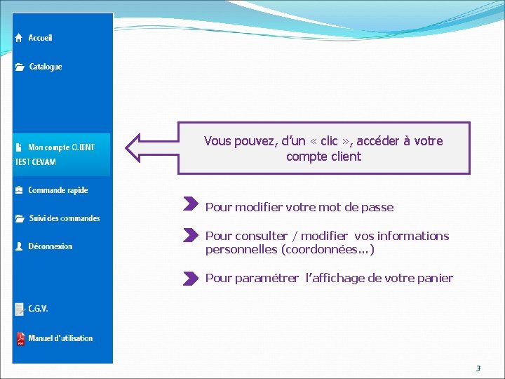 Vous pouvez, d’un « clic » , accéder à votre compte client Pour modifier