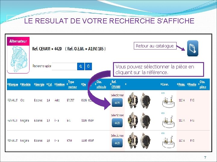 LE RESULAT DE VOTRE RECHERCHE S’AFFICHE Retour au catalogue Vous pouvez sélectionner la pièce