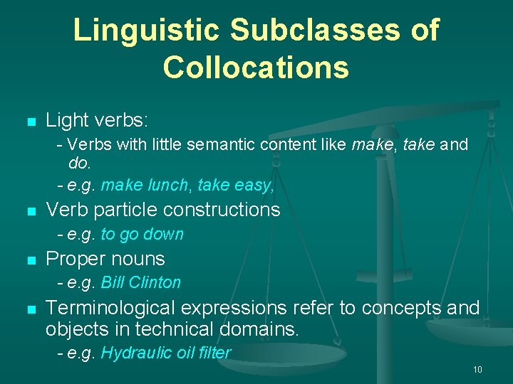 Linguistic Subclasses of Collocations n Light verbs: - Verbs with little semantic content like