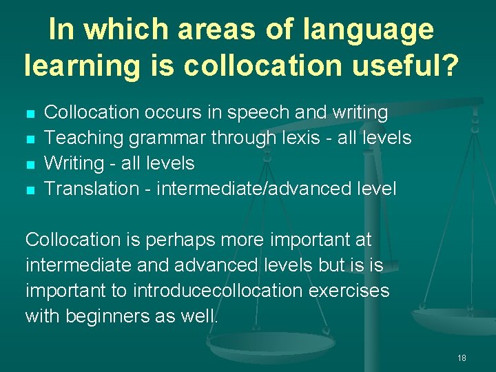 In which areas of language learning is collocation useful? n n Collocation occurs in