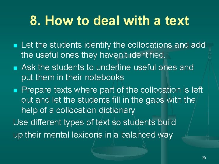 8. How to deal with a text Let the students identify the collocations and