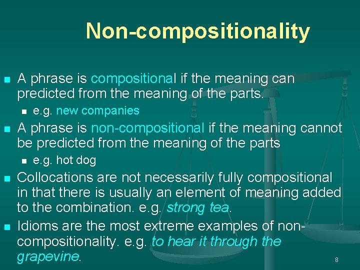 Non-compositionality n A phrase is compositional if the meaning can predicted from the meaning Non-compositionality n A phrase is compositional if the meaning can predicted from the meaning