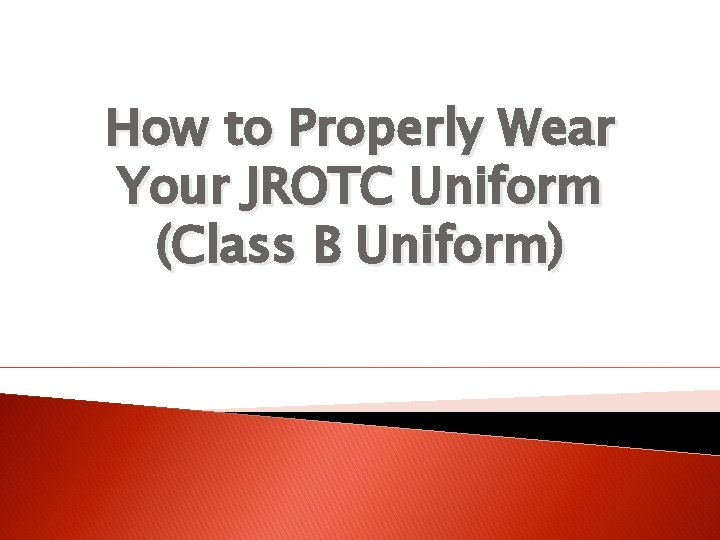 How to Properly Wear Your JROTC Uniform (Class B Uniform) 