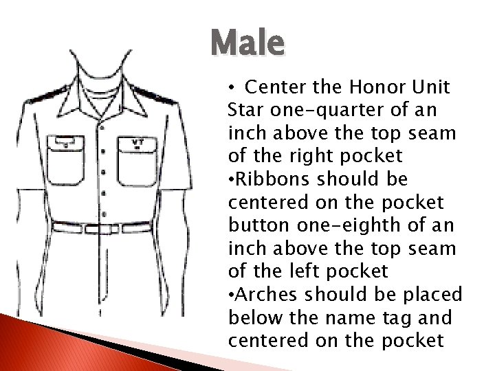 Male • Center the Honor Unit Star one-quarter of an inch above the top