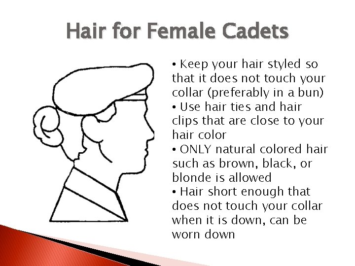 Hair for Female Cadets • Keep your hair styled so that it does not