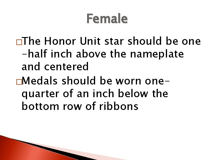 Female �The Honor Unit star should be one -half inch above the nameplate and