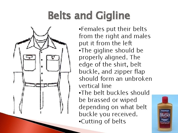 Belts and Gigline • Females put their belts from the right and males put