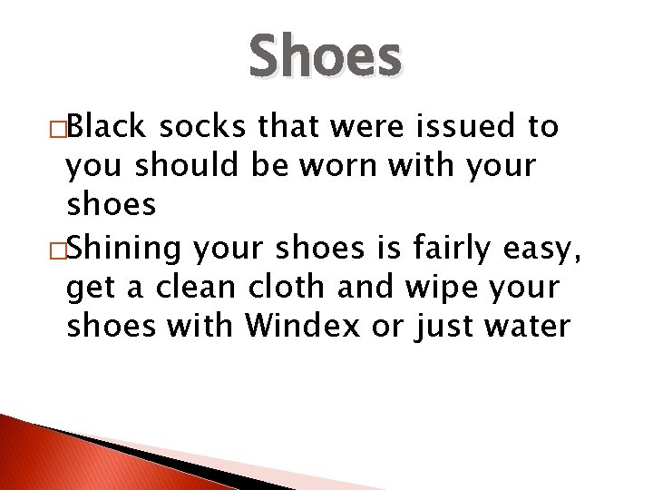 Shoes �Black socks that were issued to you should be worn with your shoes