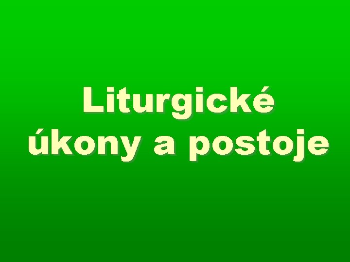 Liturgické úkony a postoje 