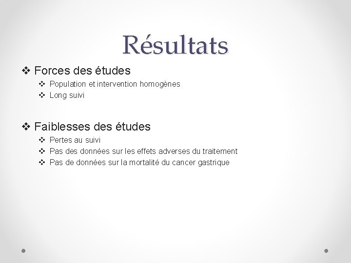 Résultats v Forces des études v Population et intervention homogènes v Long suivi v