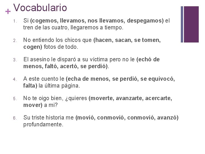 Vocabulario + 1. Si (cogemos, llevamos, nos llevamos, despegamos) el tren de las cuatro,