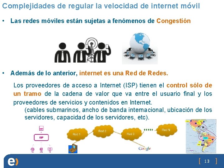 Complejidades de regular la velocidad de internet móvil • Las redes móviles están sujetas