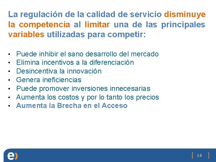 La regulación de la calidad de servicio disminuye la competencia al limitar una de